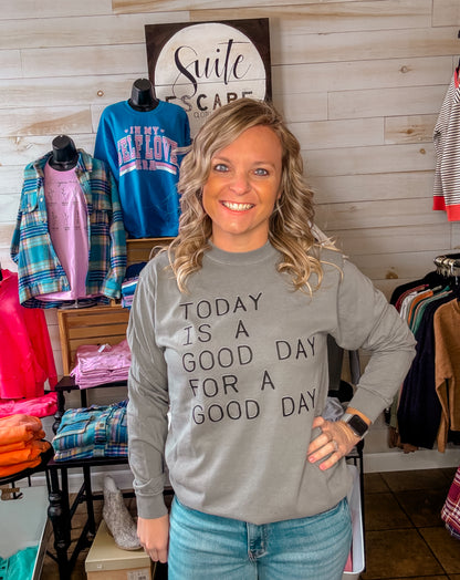 Today is a Good Day Comfort Colors Long Sleeve