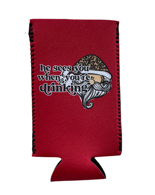 He sees you when your drinking Koozie